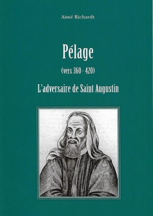 Pélage (vers 360-420): l’adversaire de saint Augustin