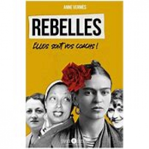 Rebelles, elles sont vos coachs