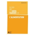 En finir avec les idées fausses sur l’alimentation En finir avec les idées fausses sur l’alimentation