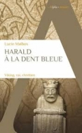 Harald à la dent bleue: viking, roi, chrétien