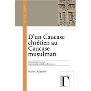 D’un Caucase chrétien au Caucase musulman