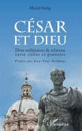 César et Dieu: deux millénaires de relation entre cultes et pouvoirs