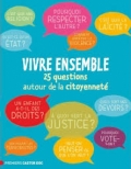 Vivre ensemble: 25  questions autour de la citoyenneté