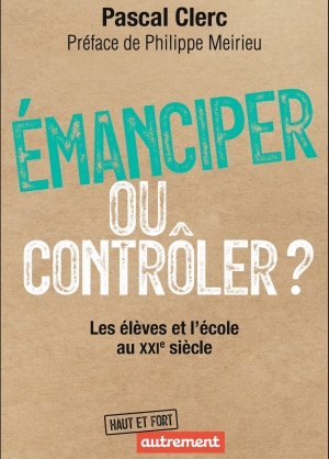 Émanciper ou contrôler ? Les élèves et l’école au XXIe siècle