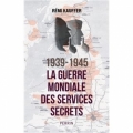 1939-1945 : La Guerre Mondiale des services secrets