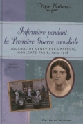 Infirmière pendant la Première Guerre mondiale : journal de Geneviève Darfeuil, Houlgate-Paris 1914-1918